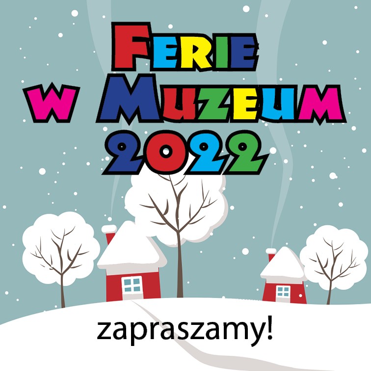 Ferie zimowe w Muzeum